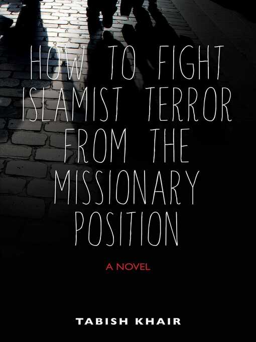 Title details for How to Fight Islamist Terror from the Missionary Position by Tabish Khair - Available
